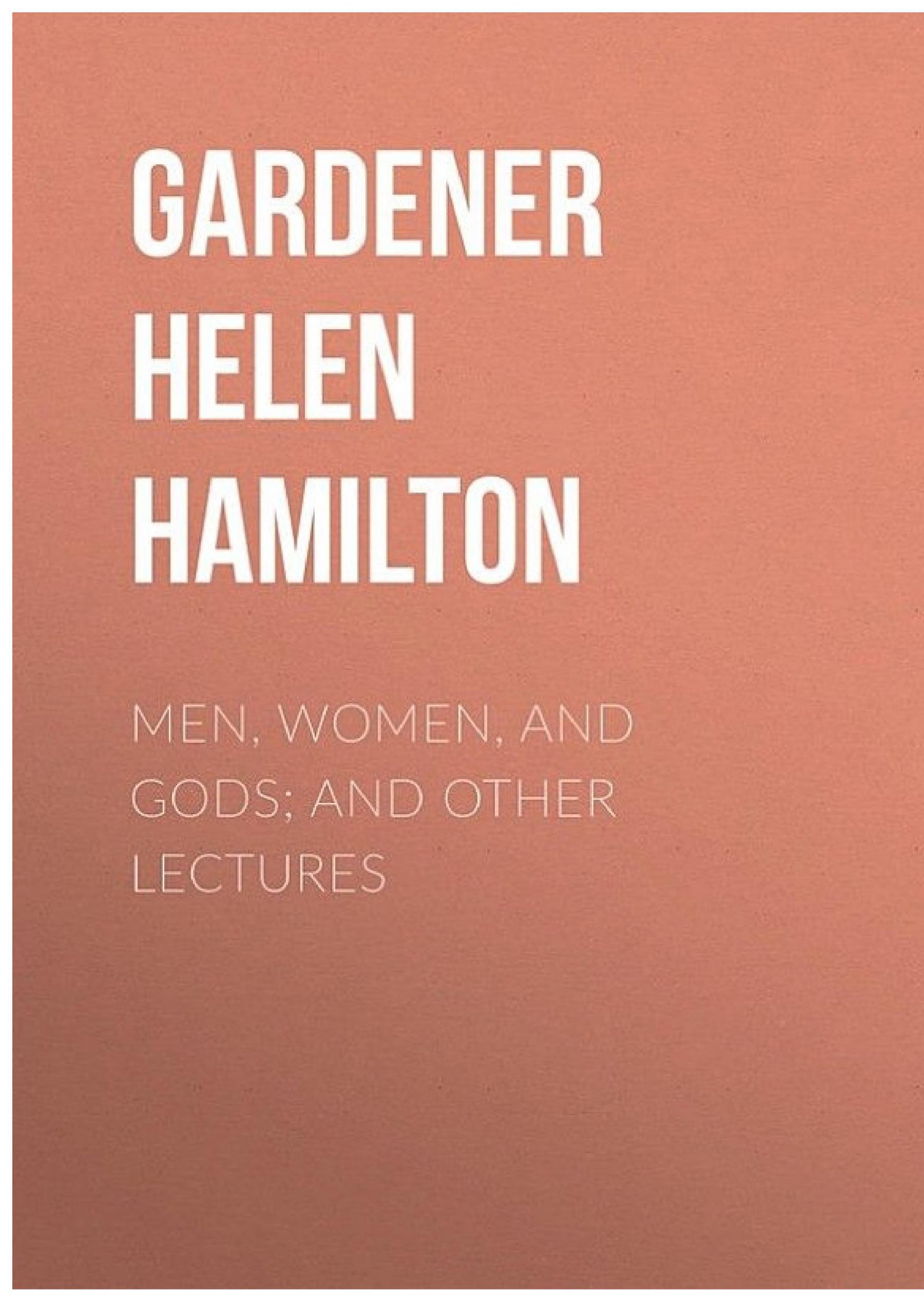 Men, Women, and Gods; and Other Lectures